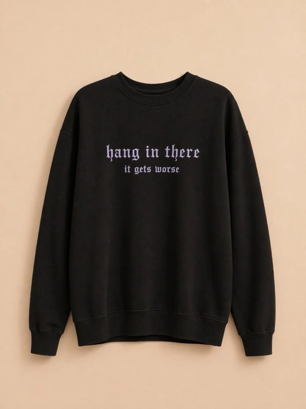 Black Graphic Sweatshirt 🖤 “Hang in There It Gets Worse” • Unisex L